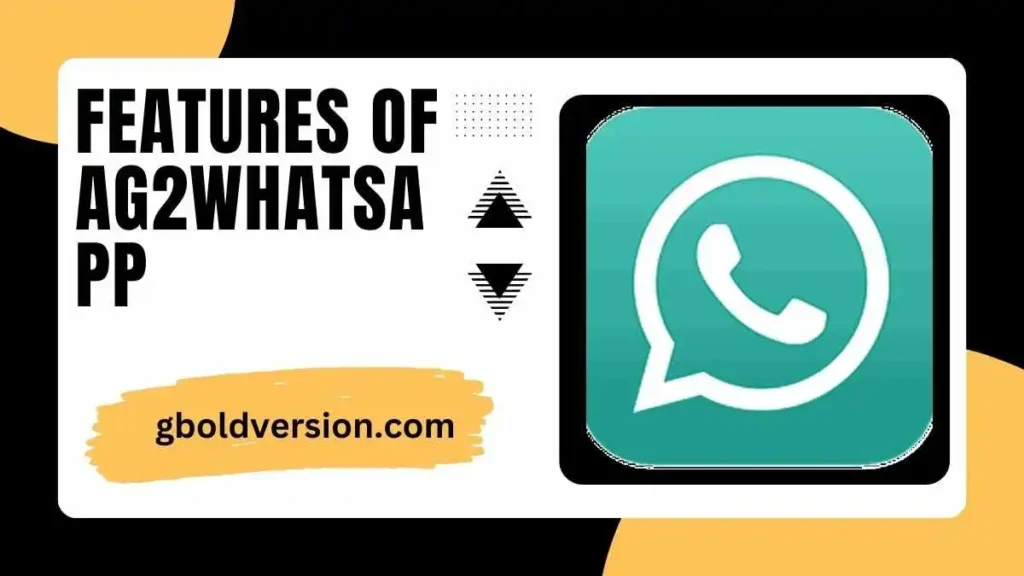 Features Of AG2WhatsApp