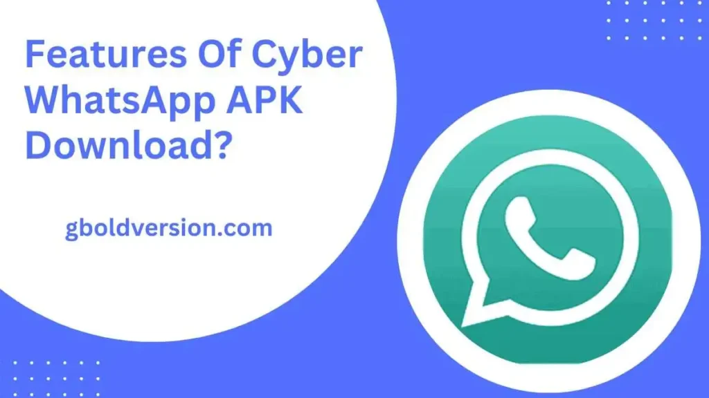 Features Of Cyber WhatsApp APK Download
