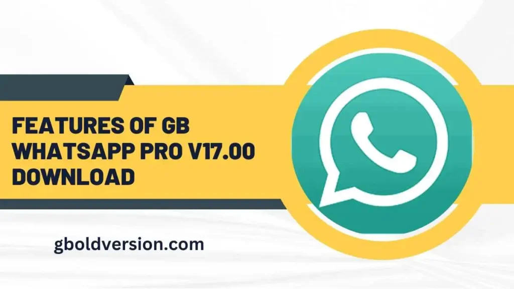 Features Of GB WhatsApp Pro v17.00 Download