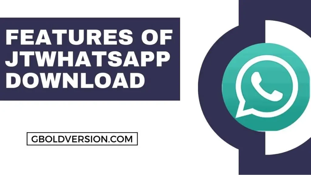 Features Of JTWhatsApp Download