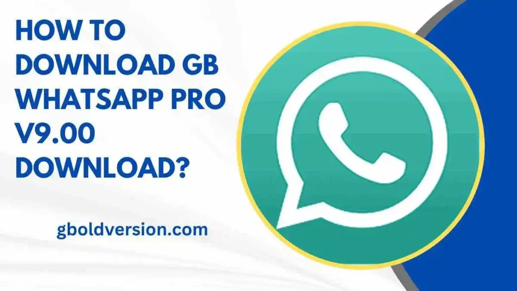 How to Download GB WhatsApp Pro v9.00 Download