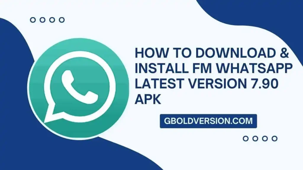 How to Download & Install FM WhatsApp Latest Version 7.90 APK