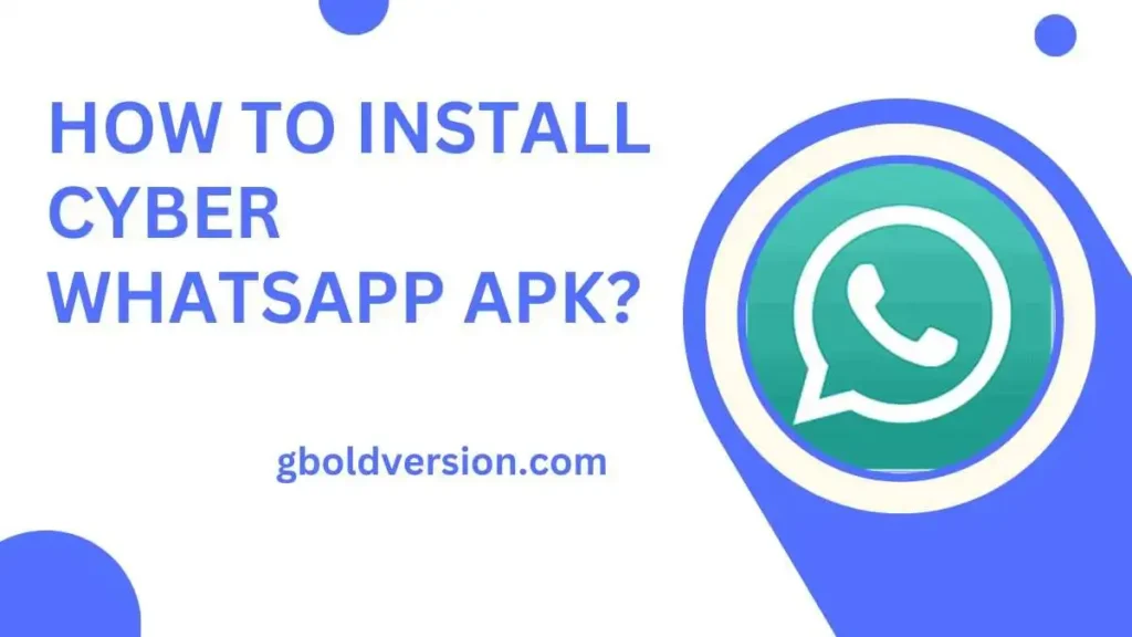 How to Install Cyber WhatsApp APK
