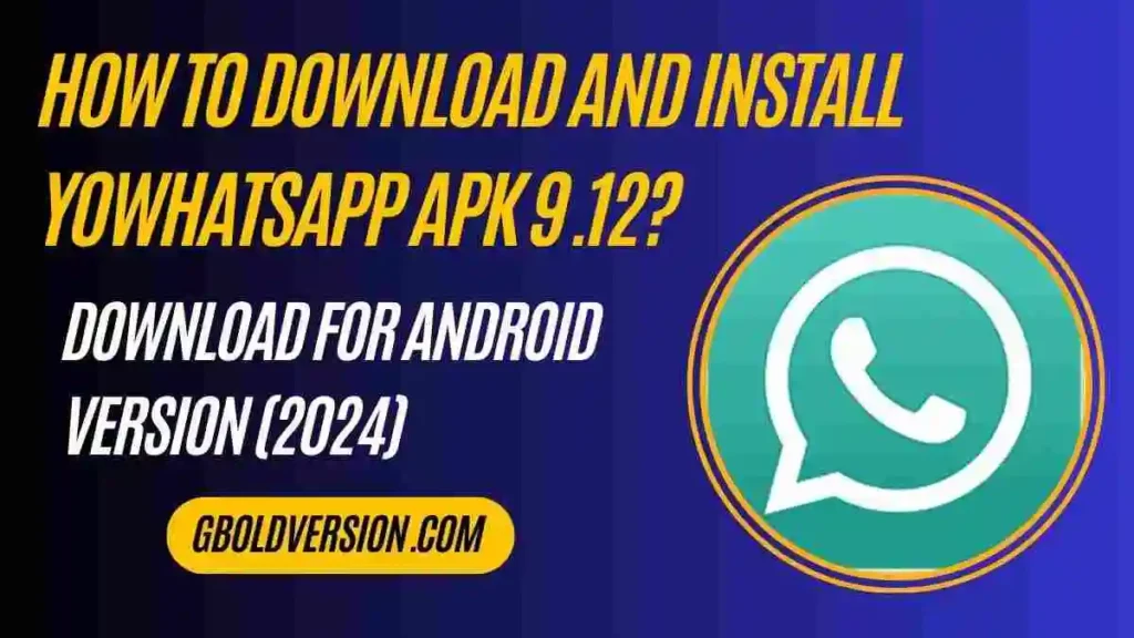 How to download And Install YoWhatsApp APK 9.12?