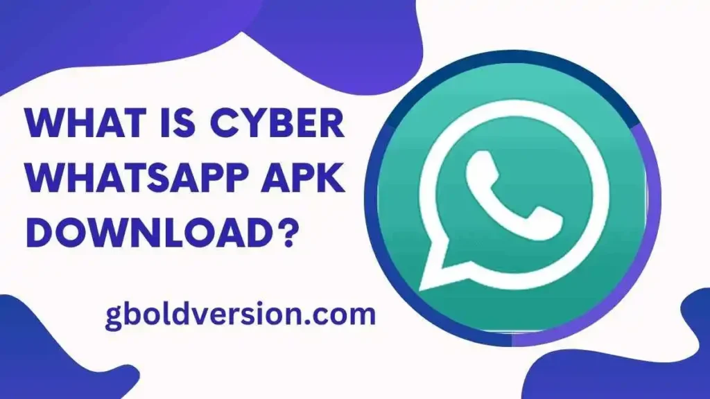What Is Cyber WhatsApp APK Download