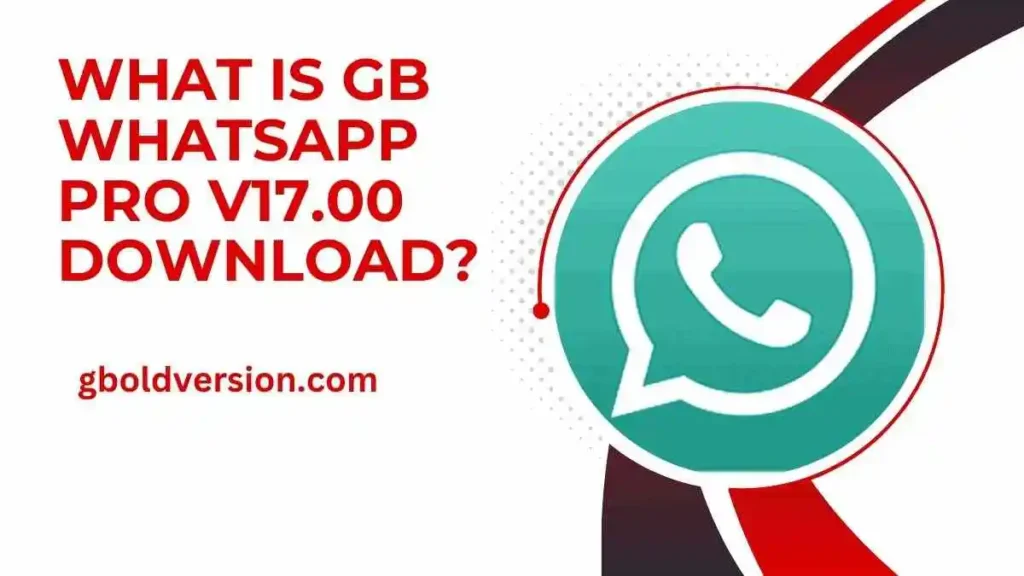 What is GB WhatsApp Pro v17.00 Download