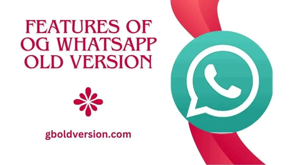 Features Of OG WhatsApp Old Version