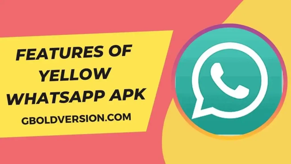 Features Of Yellow WhatsApp APK