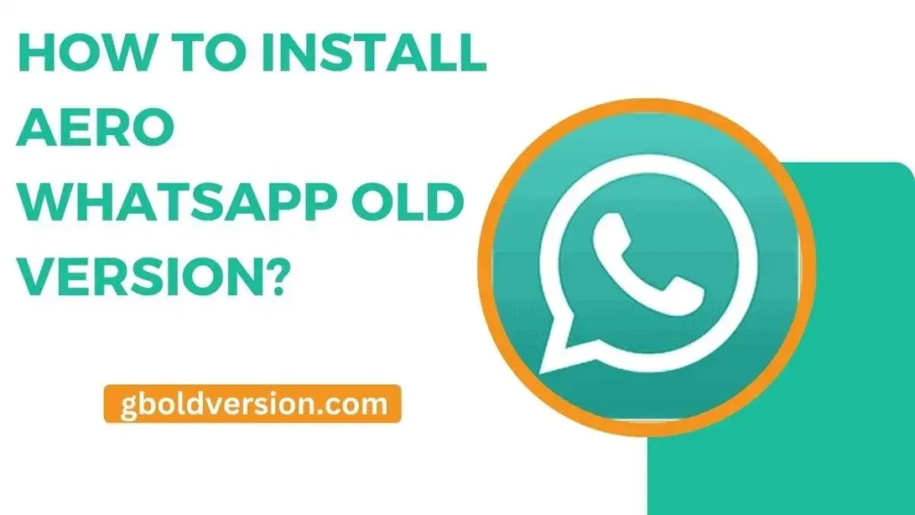 How To Install Aero WhatsApp Old Version?