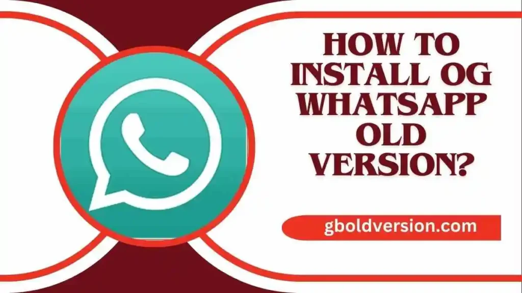 How to Install OG WhatsApp Old Version