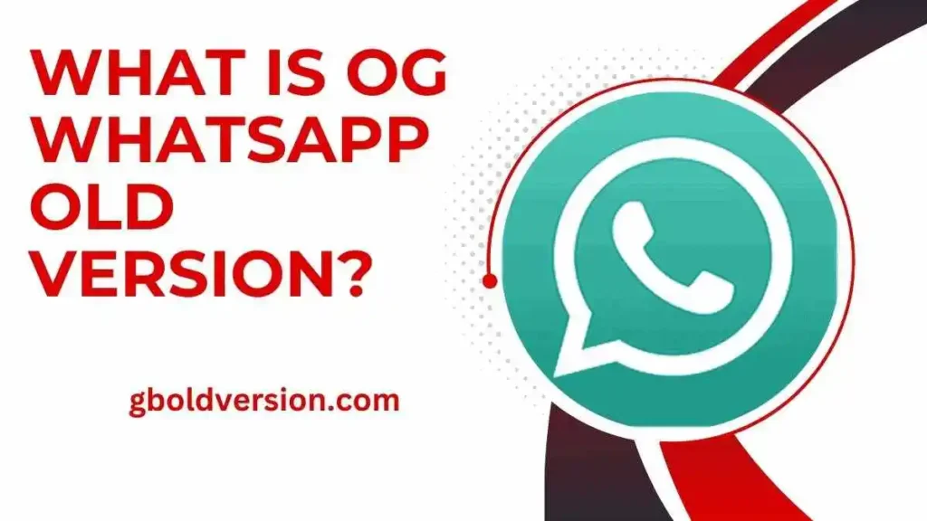 What Is OG WhatsApp Old Version
