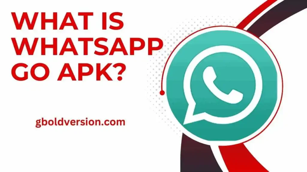 What Is Whatsapp Go APK